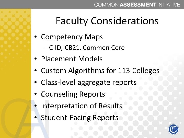 Faculty Considerations • Competency Maps – C-ID, CB 21, Common Core • • •