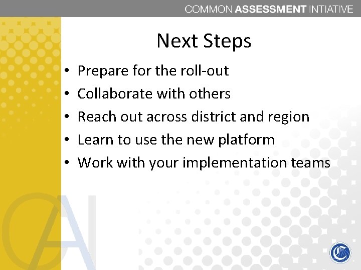 Next Steps • • • Prepare for the roll-out Collaborate with others Reach out