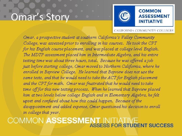 Omar’s Story Omar, a prospective student at southern California’s Valley Community College, was assessed