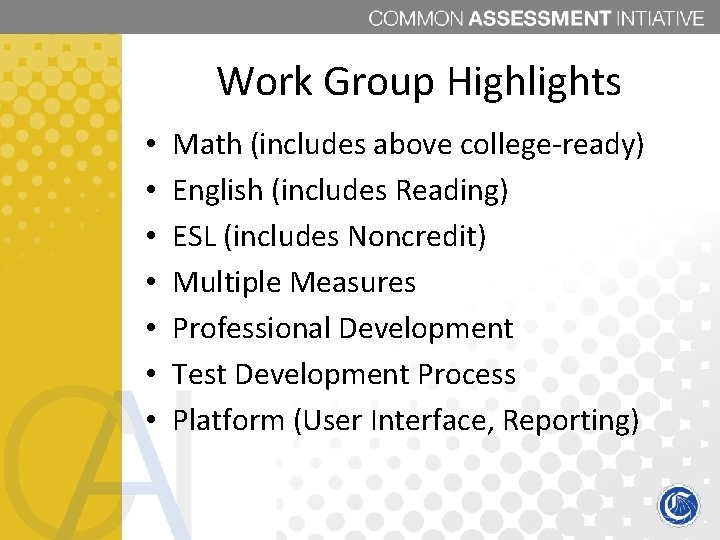 Work Group Highlights • • Math (includes above college-ready) English (includes Reading) ESL (includes