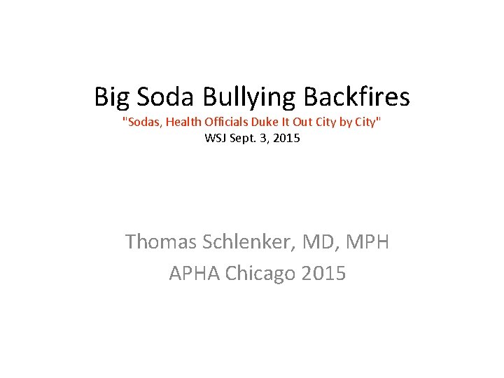 Big Soda Bullying Backfires "Sodas, Health Officials Duke It Out City by City" WSJ