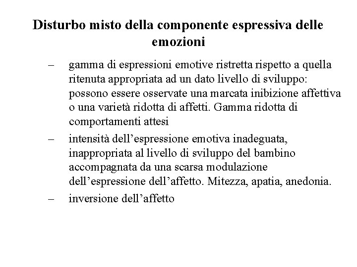 Disturbo misto della componente espressiva delle emozioni – – – gamma di espressioni emotive