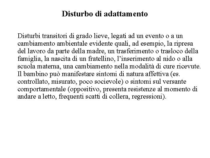 Disturbo di adattamento Disturbi transitori di grado lieve, legati ad un evento o a