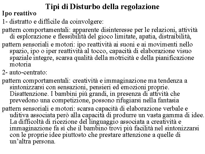 Tipi di Disturbo della regolazione Ipo reattivo 1 - distratto e difficile da coinvolgere: