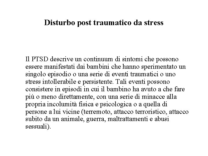 Disturbo post traumatico da stress Il PTSD descrive un continuum di sintomi che possono