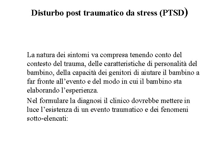 Disturbo post traumatico da stress (PTSD) La natura dei sintomi va compresa tenendo conto