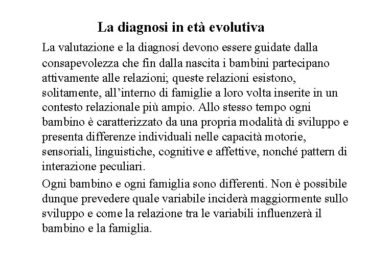 La diagnosi in età evolutiva La valutazione e la diagnosi devono essere guidate dalla