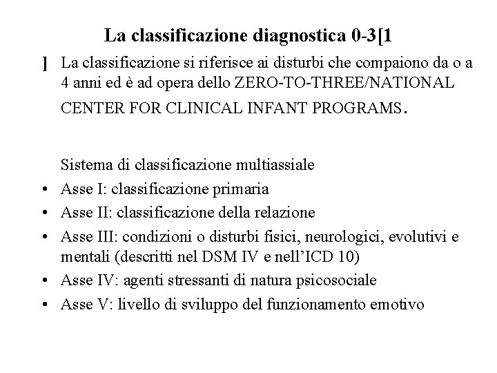 La classificazione diagnostica 0 -3[1 ] La classificazione si riferisce ai disturbi che compaiono