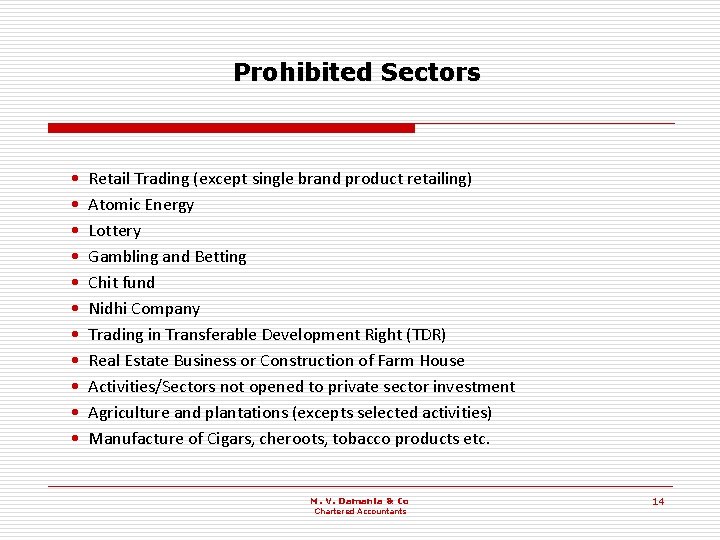 Prohibited Sectors • • • Retail Trading (except single brand product retailing) Atomic Energy