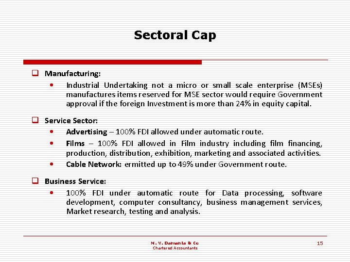 Sectoral Cap q Manufacturing: • Industrial Undertaking not a micro or small scale enterprise