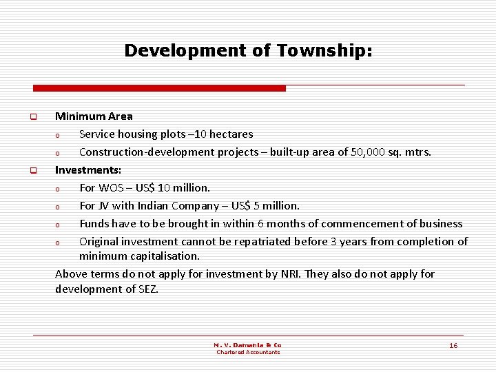 Development of Township: q q Minimum Area o Service housing plots – 10 hectares