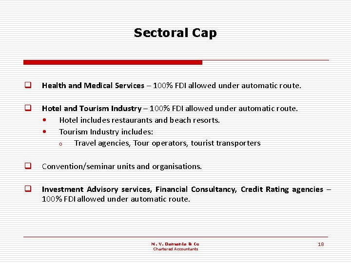 Sectoral Cap q Health and Medical Services – 100% FDI allowed under automatic route.