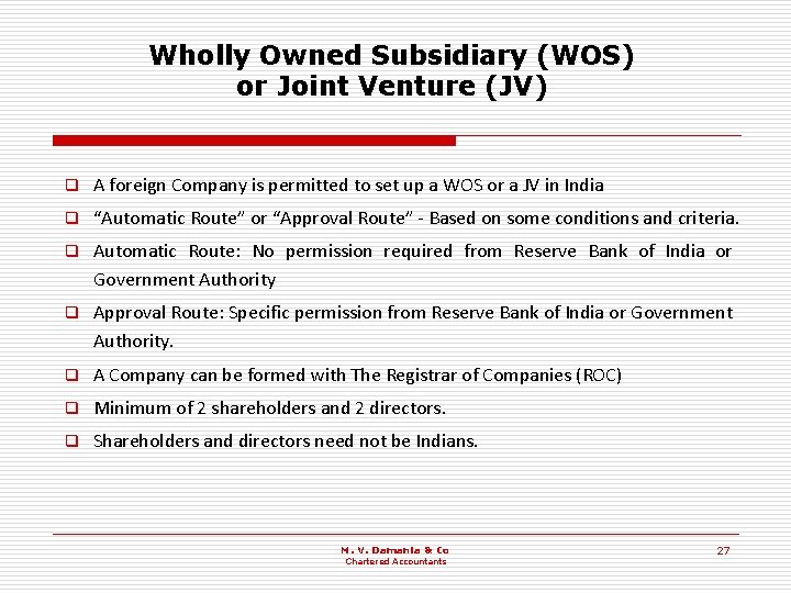 Wholly Owned Subsidiary (WOS) or Joint Venture (JV) q A foreign Company is permitted