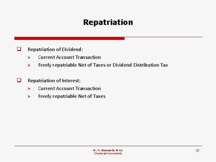 Repatriation q Repatriation of Dividend: Ø Current Account Transaction Ø Freely repatriable Net of