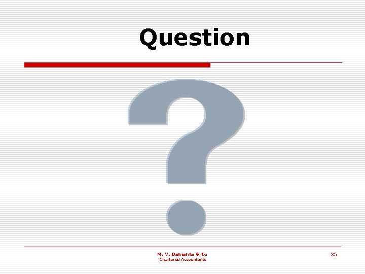 Question M. V. Damania & Co Chartered Accountants 35 