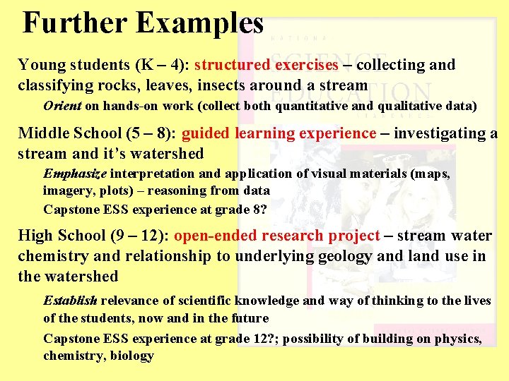 Further Examples Young students (K – 4): structured exercises – collecting and classifying rocks,