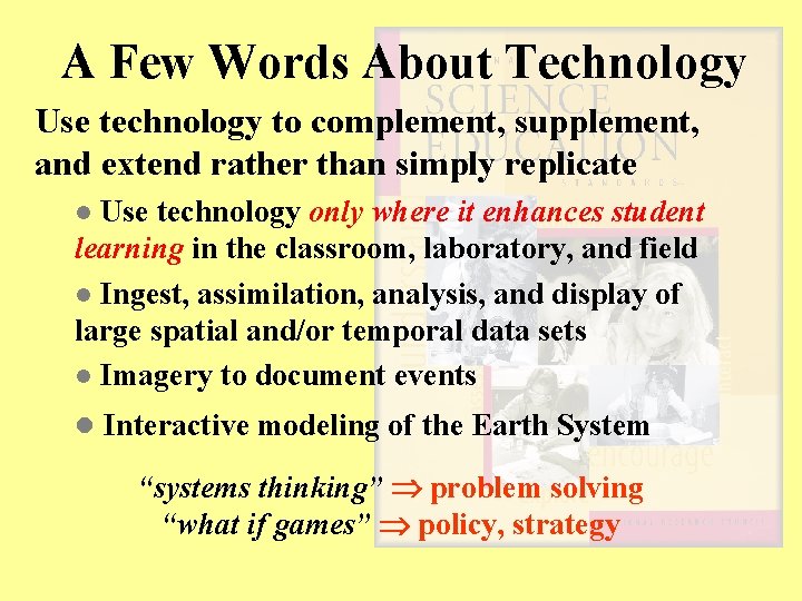 A Few Words About Technology Use technology to complement, supplement, and extend rather than
