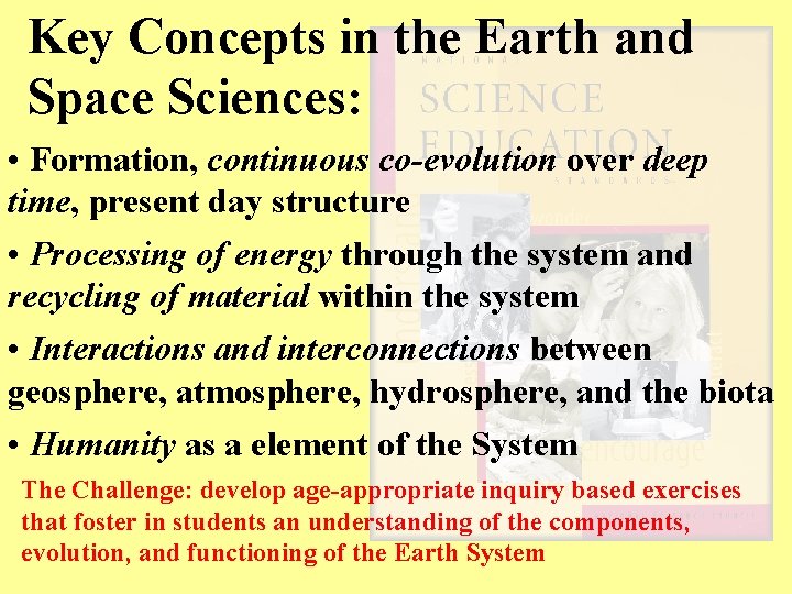 Key Concepts in the Earth and Space Sciences: • Formation, continuous co-evolution over deep