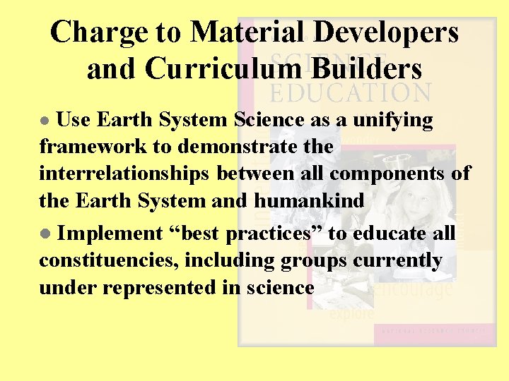 Charge to Material Developers and Curriculum Builders Use Earth System Science as a unifying