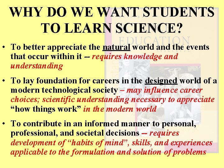 WHY DO WE WANT STUDENTS TO LEARN SCIENCE? • To better appreciate the natural