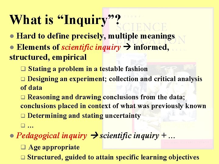 What is “Inquiry”? Hard to define precisely, multiple meanings l Elements of scientific inquiry