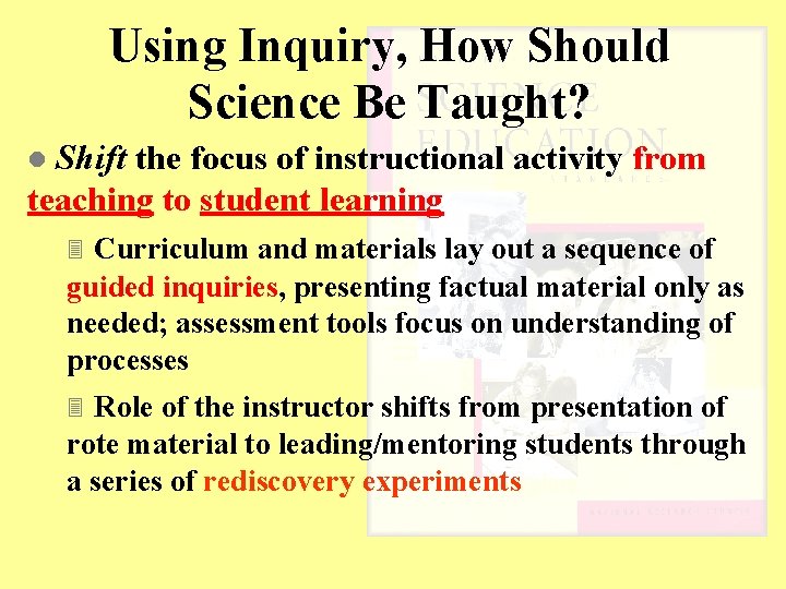 Using Inquiry, How Should Science Be Taught? Shift the focus of instructional activity from