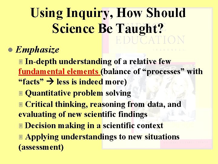 Using Inquiry, How Should Science Be Taught? l Emphasize In-depth understanding of a relative