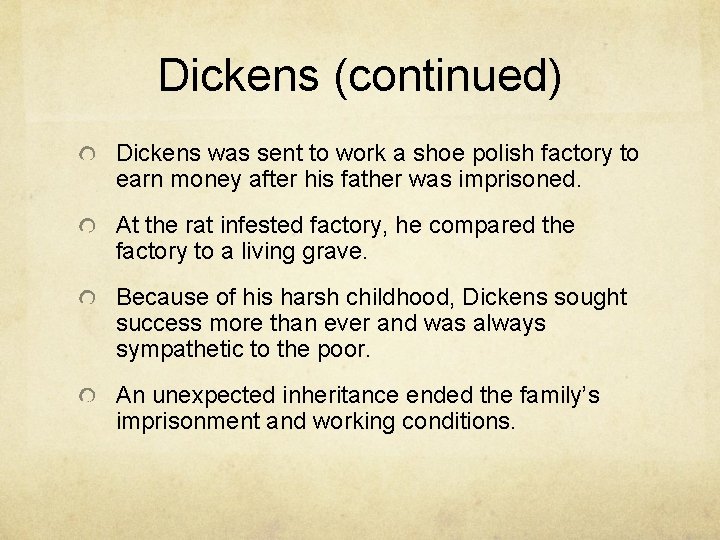 Dickens (continued) Dickens was sent to work a shoe polish factory to earn money