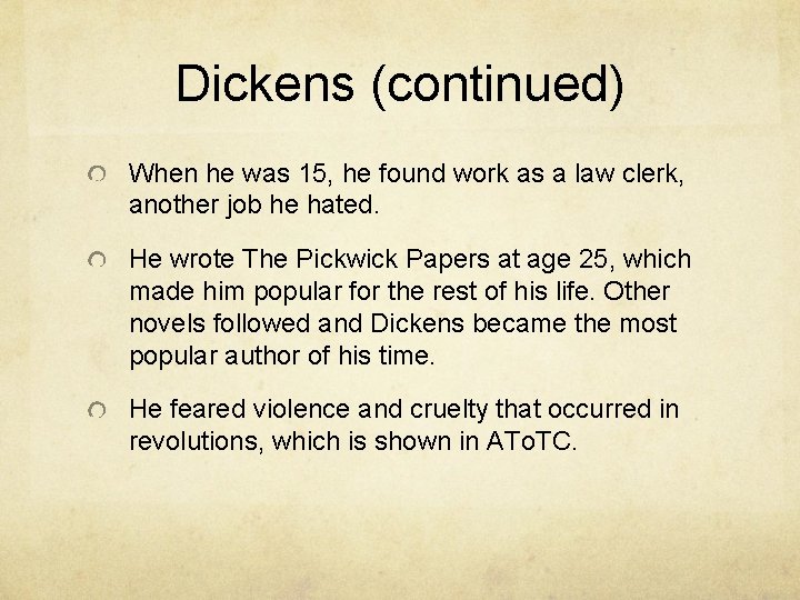 Dickens (continued) When he was 15, he found work as a law clerk, another