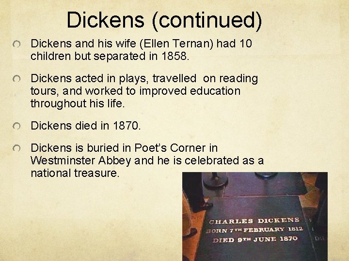 Dickens (continued) Dickens and his wife (Ellen Ternan) had 10 children but separated in Dickens (continued) Dickens and his wife (Ellen Ternan) had 10 children but separated in