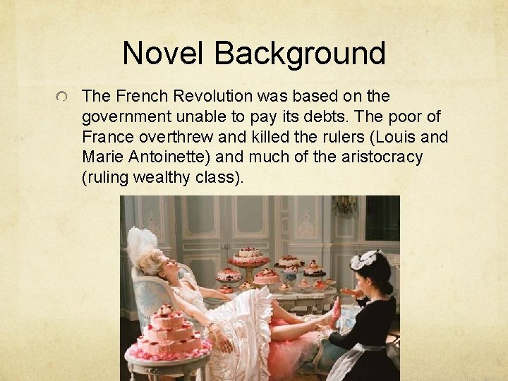 Novel Background The French Revolution was based on the government unable to pay its