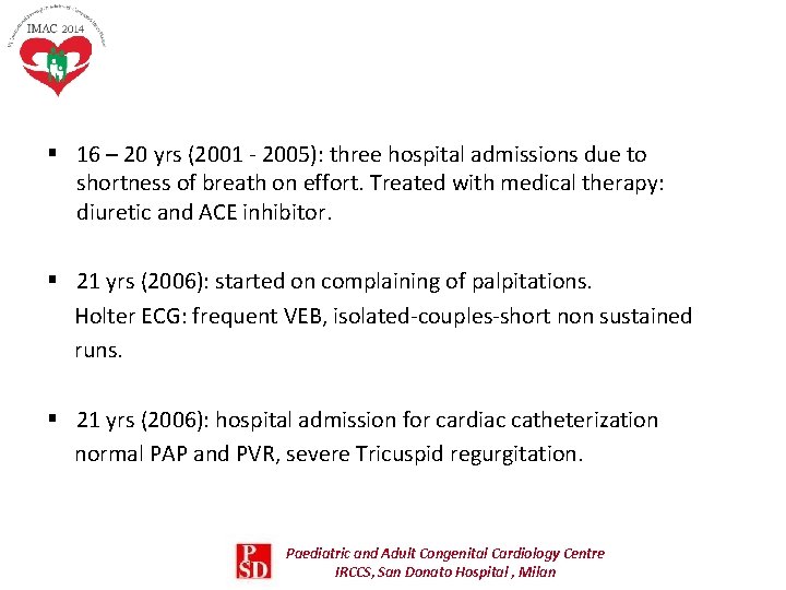 § 16 – 20 yrs (2001 - 2005): three hospital admissions due to shortness § 16 – 20 yrs (2001 - 2005): three hospital admissions due to shortness