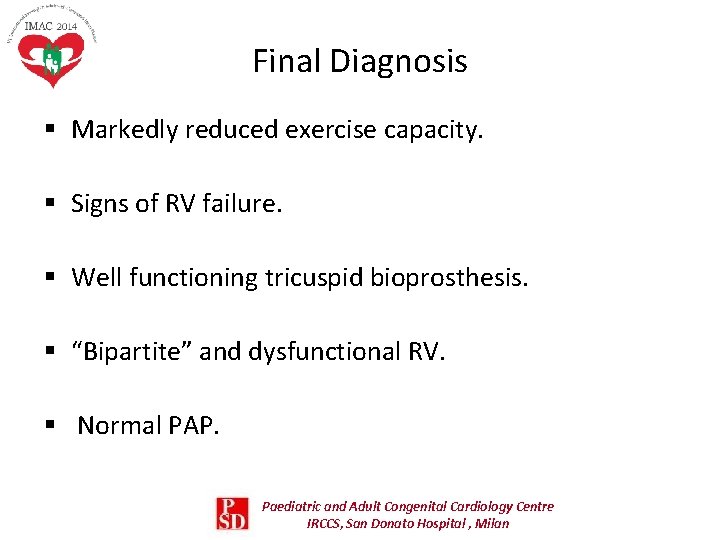 Final Diagnosis § Markedly reduced exercise capacity. § Signs of RV failure. § Well Final Diagnosis § Markedly reduced exercise capacity. § Signs of RV failure. § Well