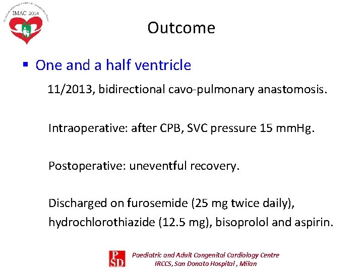Outcome § One and a half ventricle 11/2013, bidirectional cavo-pulmonary anastomosis. Intraoperative: after CPB, Outcome § One and a half ventricle 11/2013, bidirectional cavo-pulmonary anastomosis. Intraoperative: after CPB,
