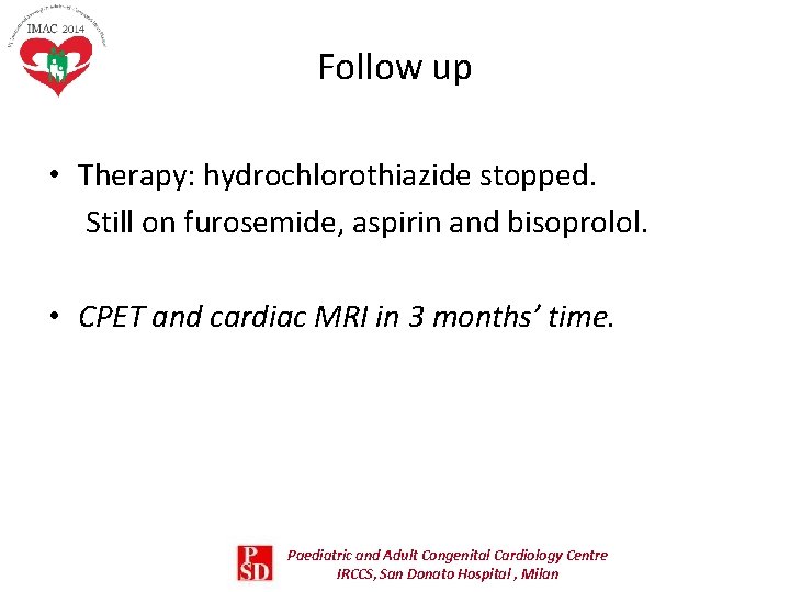 Follow up • Therapy: hydrochlorothiazide stopped. Still on furosemide, aspirin and bisoprolol. • CPET Follow up • Therapy: hydrochlorothiazide stopped. Still on furosemide, aspirin and bisoprolol. • CPET