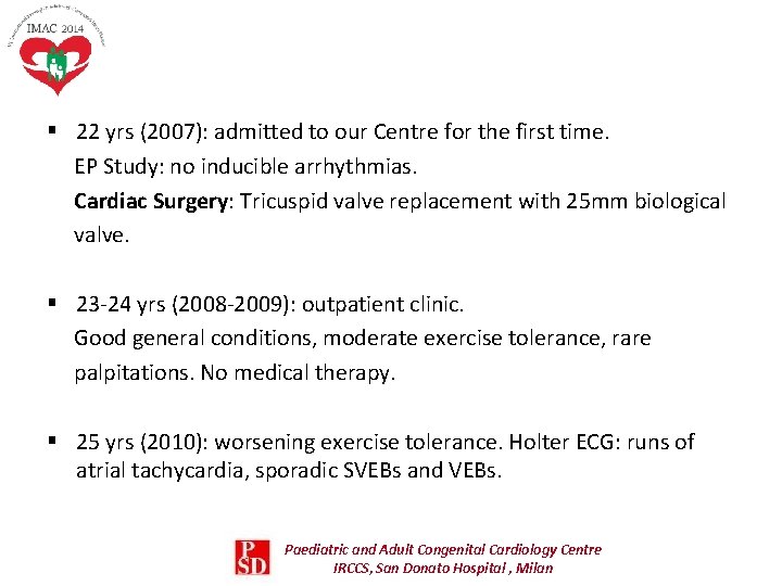 § 22 yrs (2007): admitted to our Centre for the first time. EP Study: § 22 yrs (2007): admitted to our Centre for the first time. EP Study: