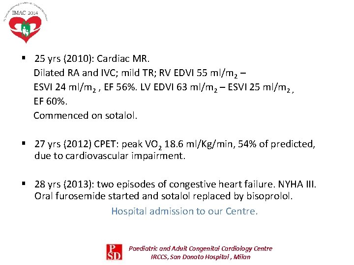 § 25 yrs (2010): Cardiac MR. Dilated RA and IVC; mild TR; RV EDVI § 25 yrs (2010): Cardiac MR. Dilated RA and IVC; mild TR; RV EDVI