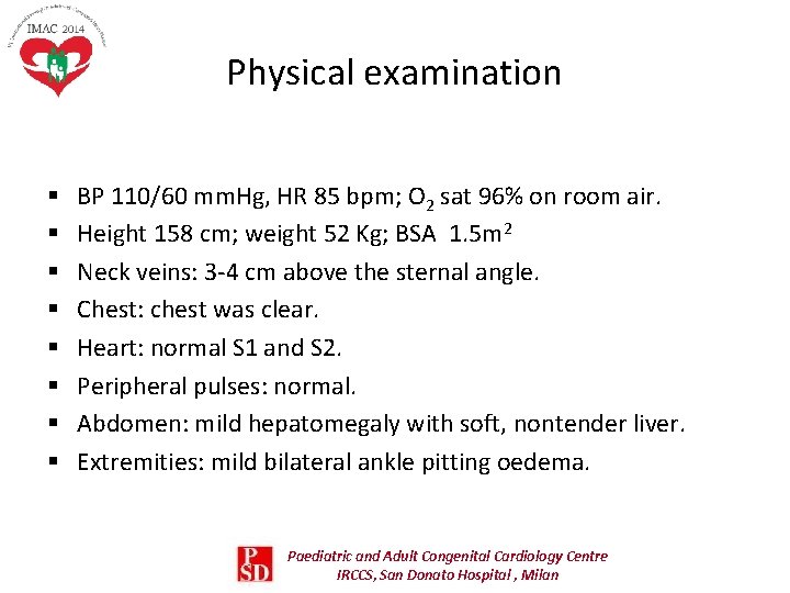 Physical examination § § § § BP 110/60 mm. Hg, HR 85 bpm; O Physical examination § § § § BP 110/60 mm. Hg, HR 85 bpm; O