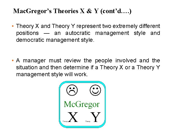 Mac. Gregor’s Theories X & Y (cont’d…. ) • Theory X and Theory Y