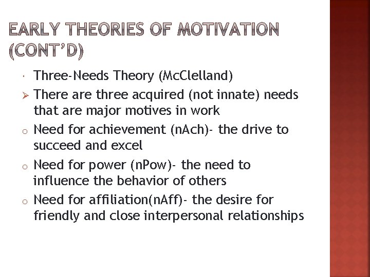 Three-Needs Theory (Mc. Clelland) Ø There are three acquired (not innate) needs that are