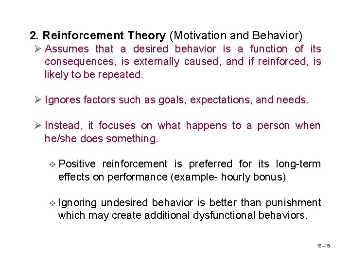  • 2. Reinforcement Theory (Motivation and Behavior) Ø Assumes that a desired behavior