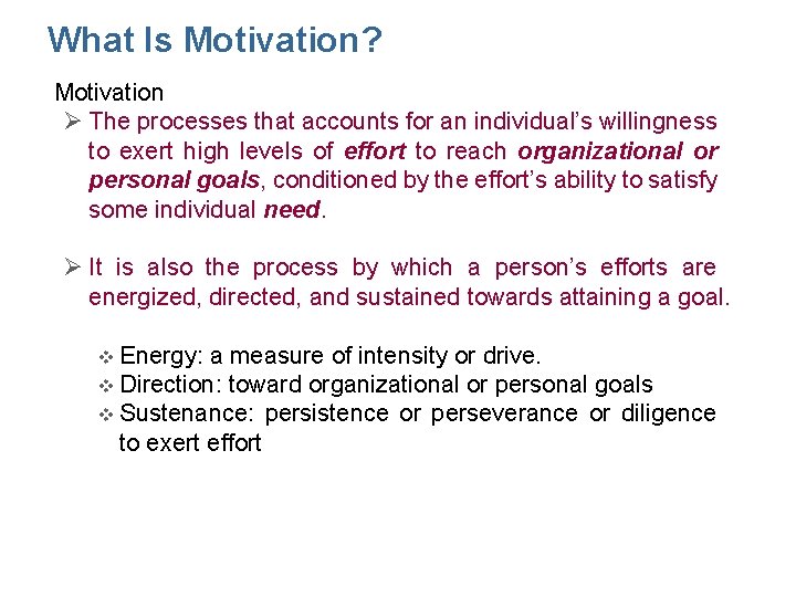 What Is Motivation? • Motivation Ø The processes that accounts for an individual’s willingness