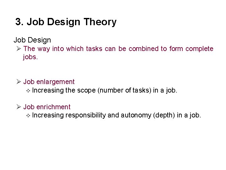 3. Job Design Theory • Job Design Ø The way into which tasks can