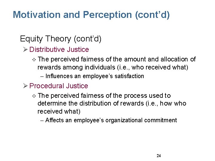 Motivation and Perception (cont’d) • Equity Theory (cont’d) Ø Distributive Justice v The perceived