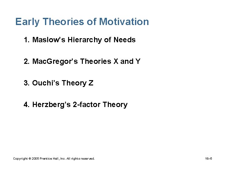 Early Theories of Motivation 1. Maslow’s Hierarchy of Needs 2. Mac. Gregor’s Theories X