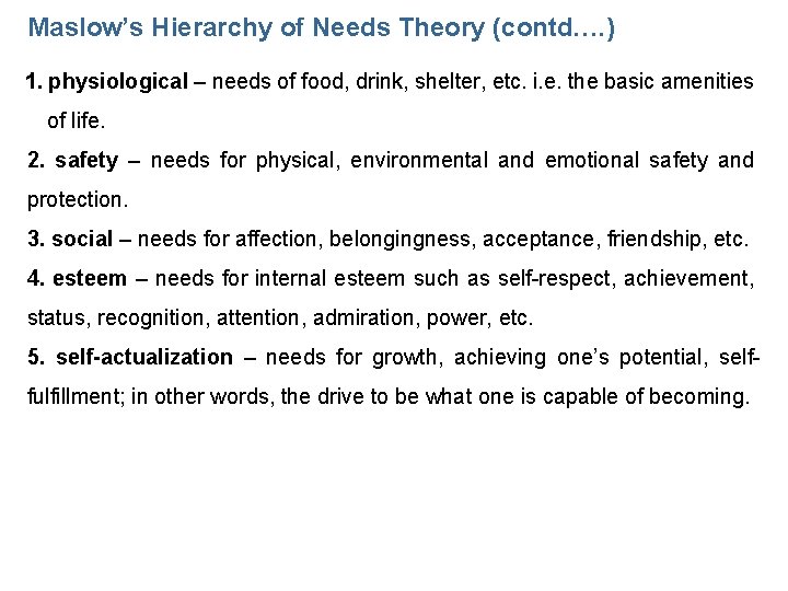 Maslow’s Hierarchy of Needs Theory (contd…. ) 1. physiological – needs of food, drink,