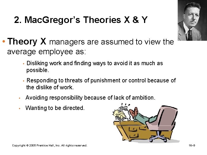 2. Mac. Gregor’s Theories X & Y • Theory X managers are assumed to