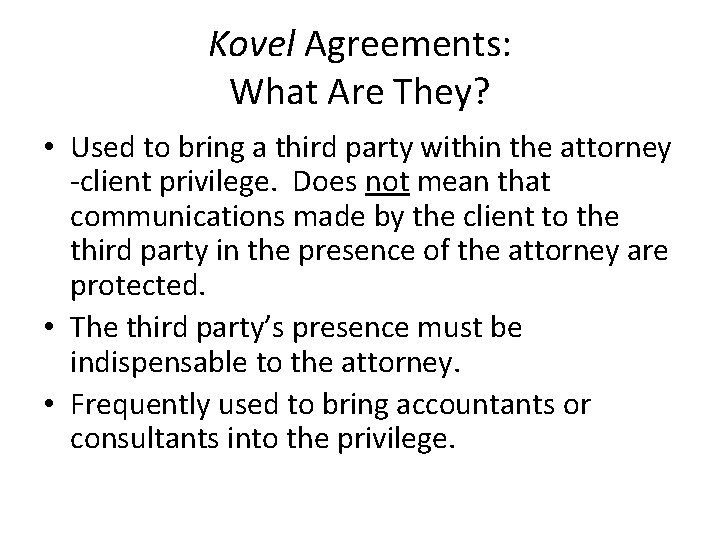 Kovel Agreements: What Are They? • Used to bring a third party within the