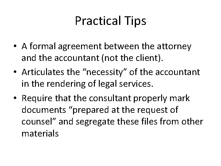 Practical Tips • A formal agreement between the attorney and the accountant (not the
