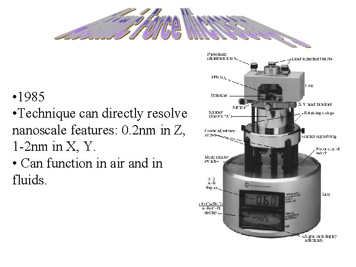  • 1985 • Technique can directly resolve nanoscale features: 0. 2 nm in